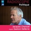 Radioscopie (Politique): Jacques Chancel reçoit Gaston Deferre