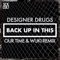 Back Up In This - Designer Drugs lyrics