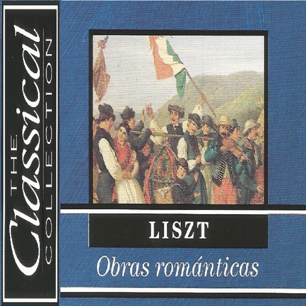 The Classical Collection - Liszt - Obras románticas