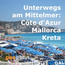Unterwegs am Mittelmeer: Côte d'Azur, Mallorca, Kreta