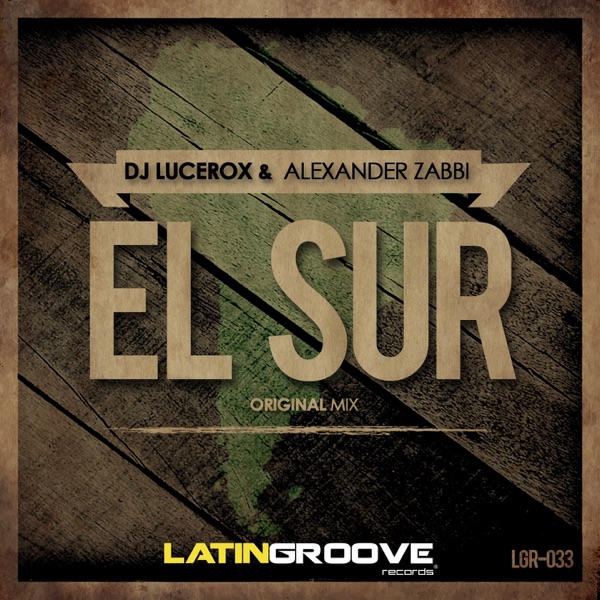 El Sur - Single - DJ Lucerox & Alexander Zabbi