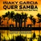 Quer Samba (Antony Fennel 'BOOM' Remix) - Inaky Garcia lyrics