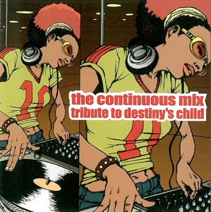 The Continuous Mix Tribute To Destiny's Child