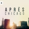 Après - Chicago (Radio Edit)