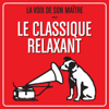 Le classique relaxant - La voix de son maître - Multi-interprètes