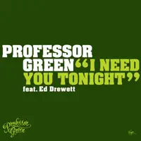 I Need You Tonight — Professor Green