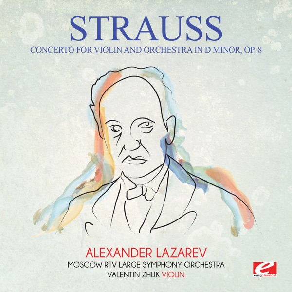 Strauss: Concerto for Violin and Orchestra in D Minor, Op. 8 (Remastered)