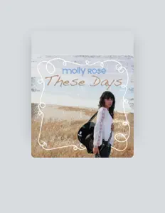 Ascolta Molly Rose, guarda video musicali, leggi la biografia, vedi le date del tour & altro!