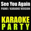 See You Again (Piano Karaoke Version) [Originally Performed By Wiz Khalifa & Charlie Puth] - Karaoke Party