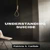 Understanding Suicide (Unabridged) - Patricia A Carlisle