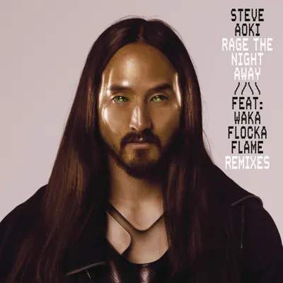 Rage the Night Away (Remixes) [feat. Waka Flocka Flame] - EP - Steve Aoki