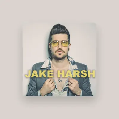 Écoutez Jake Harsh, regardez des vidéoclips, lisez la biographie, consultez les dates de tournée et plus encore !
