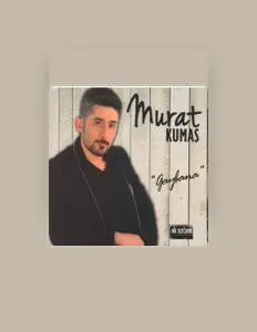 收听 Murat Kumaş、观看音乐视频、阅读小传、查看巡演日期等 ！
