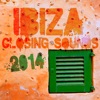 Ibiza Closing Sounds 2014