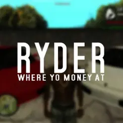 Where Yo Money At - Single - Ryder Where Yo Money At - Single - Ryder