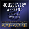 House Every Weekend (Karaoke Version) - High Frequency Karaoke