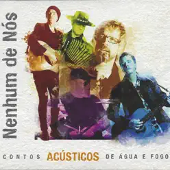 Contos Acústicos de Água e de Fogo - Nenhum de Nós