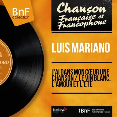 J'ai dans mon cœur une chanson / Le vin blanc, l'amour et l'été (feat. J. H. Rys et son orchestre) [Mono version] - Single - Luis Mariano