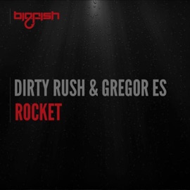 Rocket Dirty Rush & Gregor Es