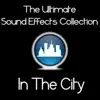 Stream & download The Ultimate Sound Effects Collection: In the City