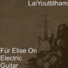 Für Elise On Electric Guitar - Laiyouttitham