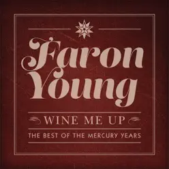 Wine Me Up - The Best of the Mercury Years - Faron Young