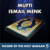 Tafseer of the Holy Quraan - Mufti Ismail Menk