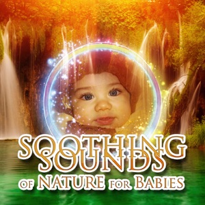 Soothing Sounds of Nature for Babies – Calming Sound Loops for Newborn, Baby Music for Sleeping & Relax, Calm Down Crying Baby