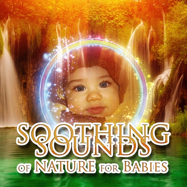 Soothing Sounds of Nature for Babies – Calming Sound Loops for Newborn, Baby Music for Sleeping & Relax, Calm Down Crying Baby