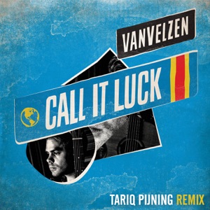 Call It Luck (Tariq Pijning Remix)