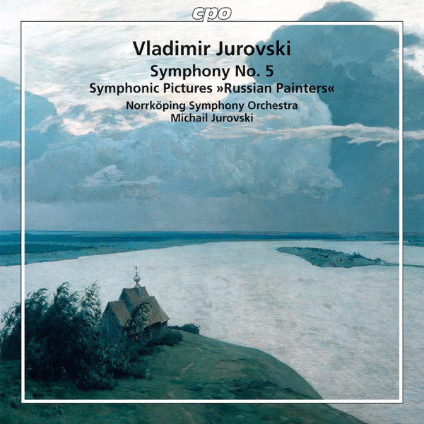 Jurovski: Symphony No. 5 & Symphonic Pictures "Russian Painters"