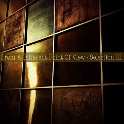 From a Different Point of View - Selection III