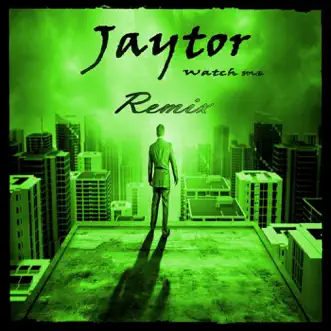 Watch Me by Jaytor song reviws