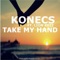 Take My Hand (feat. Lion Rezz) - Konecs lyrics