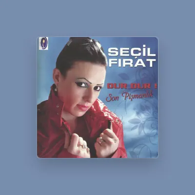 Listen to Seçil Fırat, watch music videos, read bio, see tour dates & more!