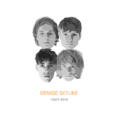 I Don't Mind - Orange Skyline