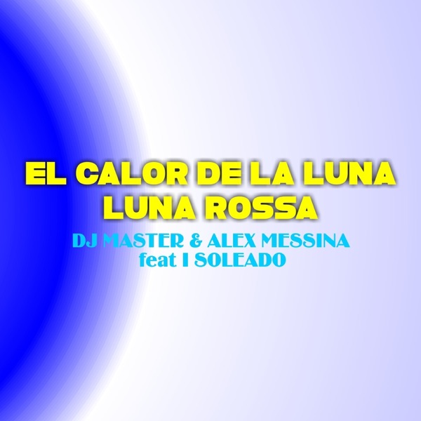 El Calor de la Luna / Luna Rossa (feat. I Soleado) - EP