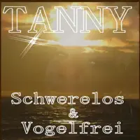 Schwerelos & Vogelfrei — Tanny