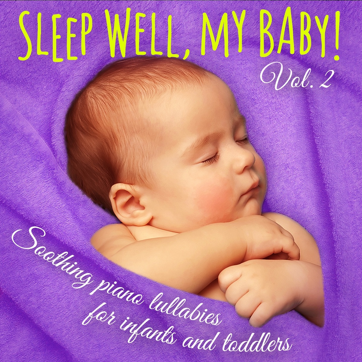 Sleep Well, My Baby! Vol. 2 (Soothing Piano Lullabies for Falling Asleep,  Dreaming, and Relaxing for Newborns, Infants, and Toddlers) by Martin Stock  on Apple Music