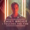 I Touched the Fire - Casey Breves lyrics