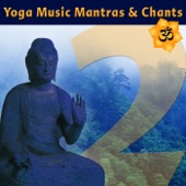 Yoga Music Mantras & Chants, Vol. 2 - Sanskrit Chants for Yoga Class artwork