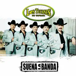 Suena la Banda - Single - Los Tucanes de Tijuana