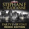 Party Everyday (Teknova Remix) [feat. Rawanne] - Stephan F lyrics