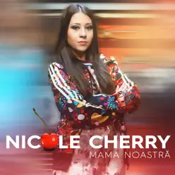 Mama noastra - Single - Nicole Cherry Mama noastra - Single - Nicole Cherry