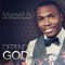 My God (feat. Uche Nnadi) - Maxwell Au & The Victorious Worshippers lyrics