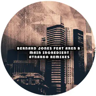 Main Ingredient (feat. Aren B) - Single by Bernard Jones album reviews, ratings, credits