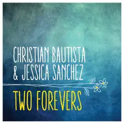 Two Forevers - Single - Christian Bautista Two Forevers - Single - Christian Bautista