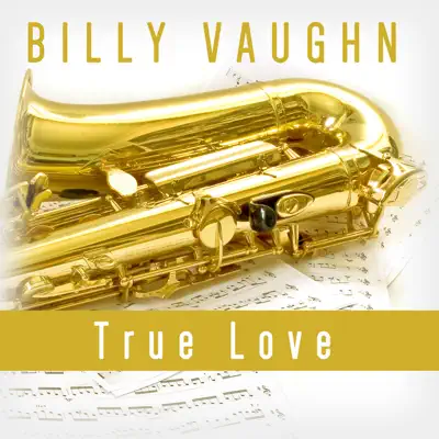 True Love - Billy Vaughn True Love - Billy Vaughn