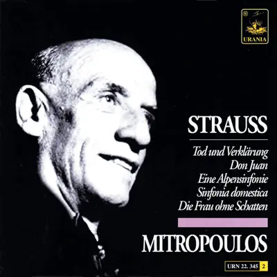 Strauss: Tod Und Verklärung, Don Juan, Eine Alpensinfonie, Sinfonia Domestica, Die Frau Ohne Schatten - New York Philharmonic