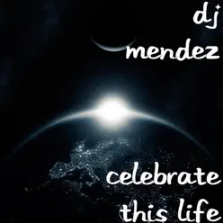 Celebrate This Life - Single - DJ Mendez Celebrate This Life - Single - DJ Mendez